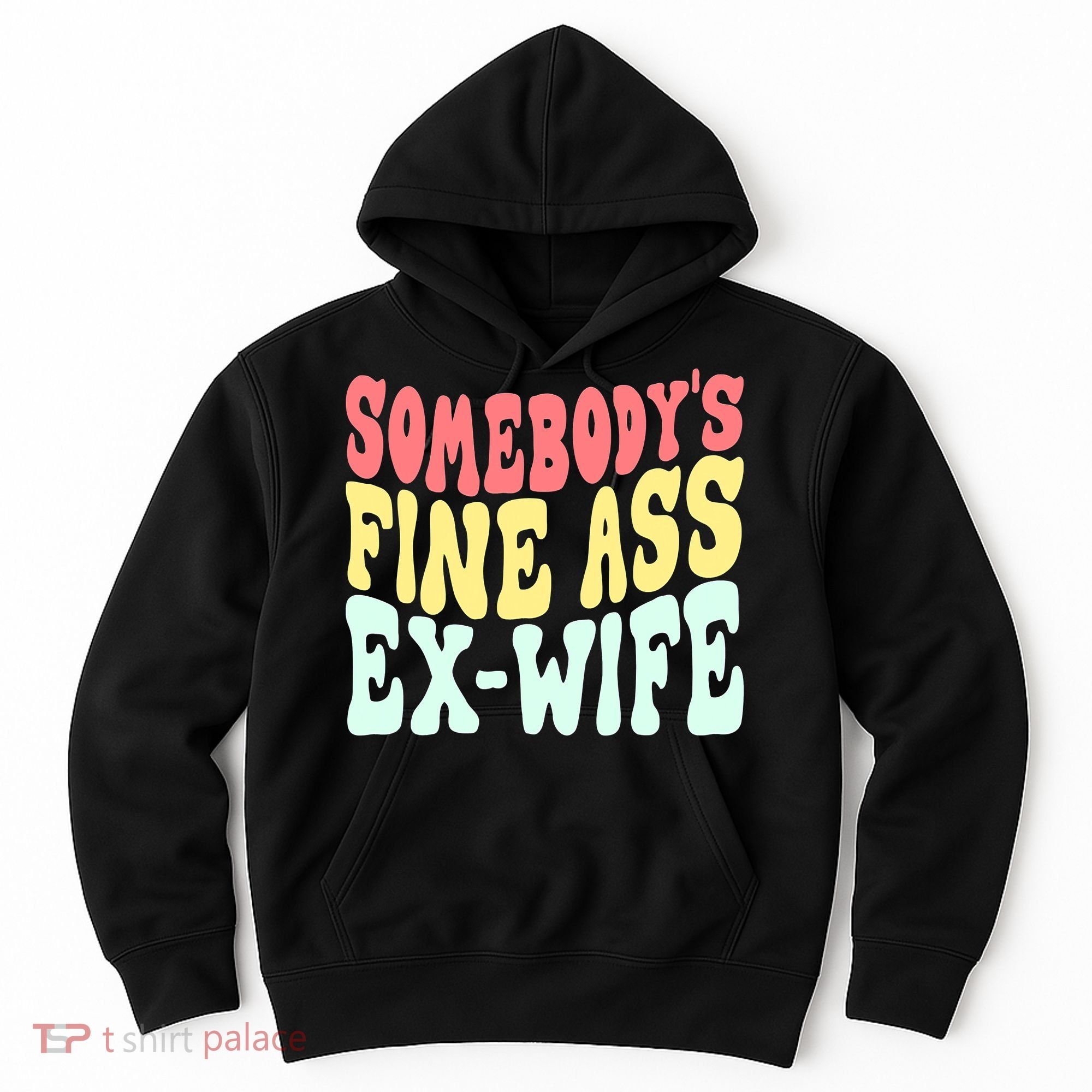 Somebody's Fine Ass ExWife Funny Sayings Hoodie