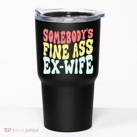 Somebody's Fine Ass ExWife Funny Sayings Tumbler thumb 0