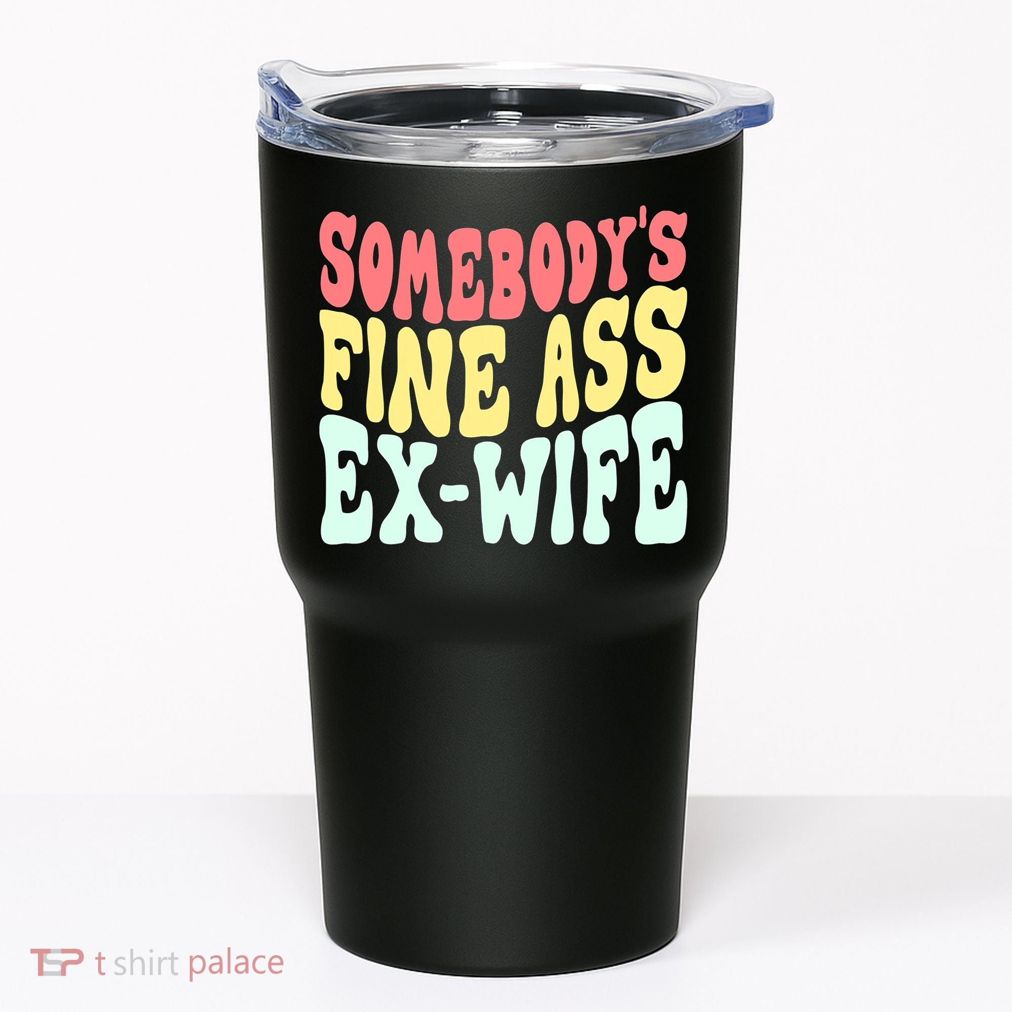 Somebody's Fine Ass ExWife Funny Sayings Tumbler