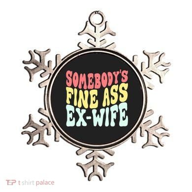 Somebody's Fine Ass ExWife Funny Sayings Ornament