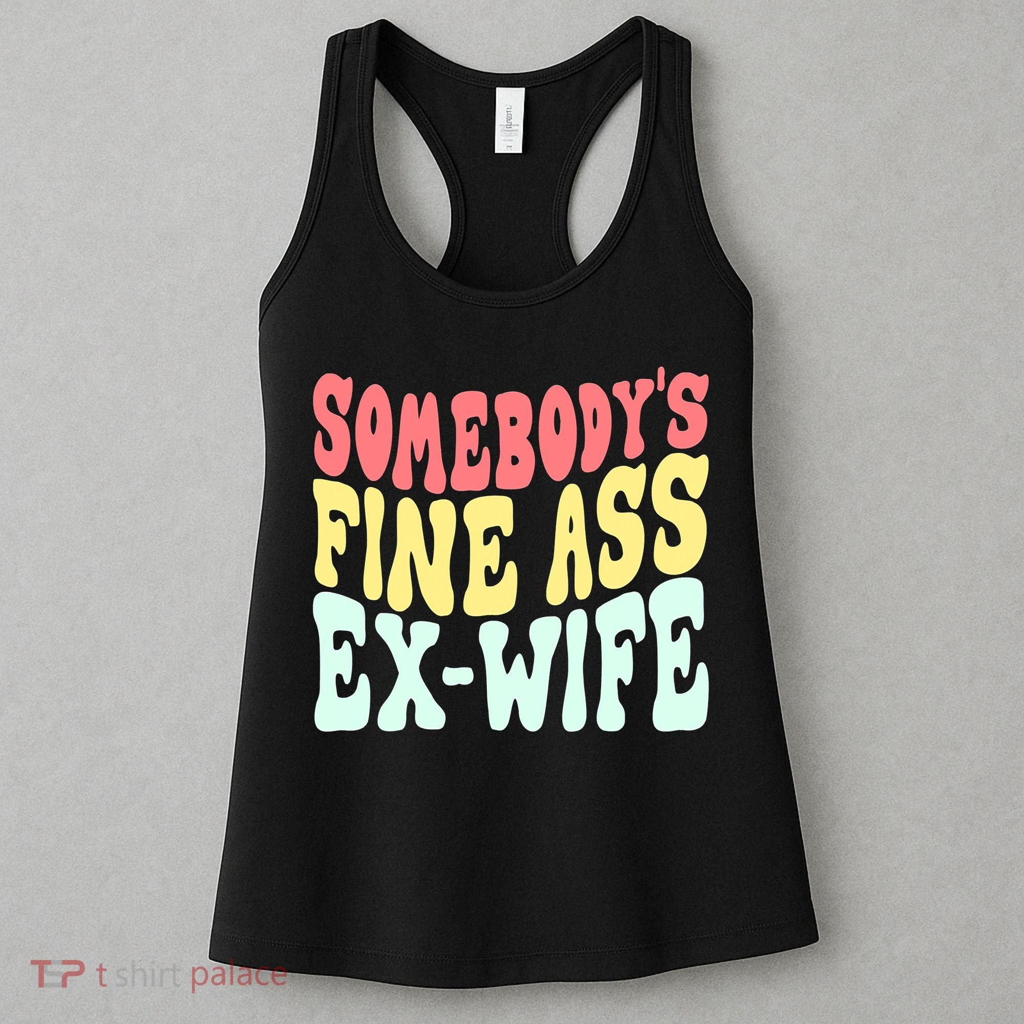 Somebody's Fine Ass ExWife Funny Sayings Women's Tank Top