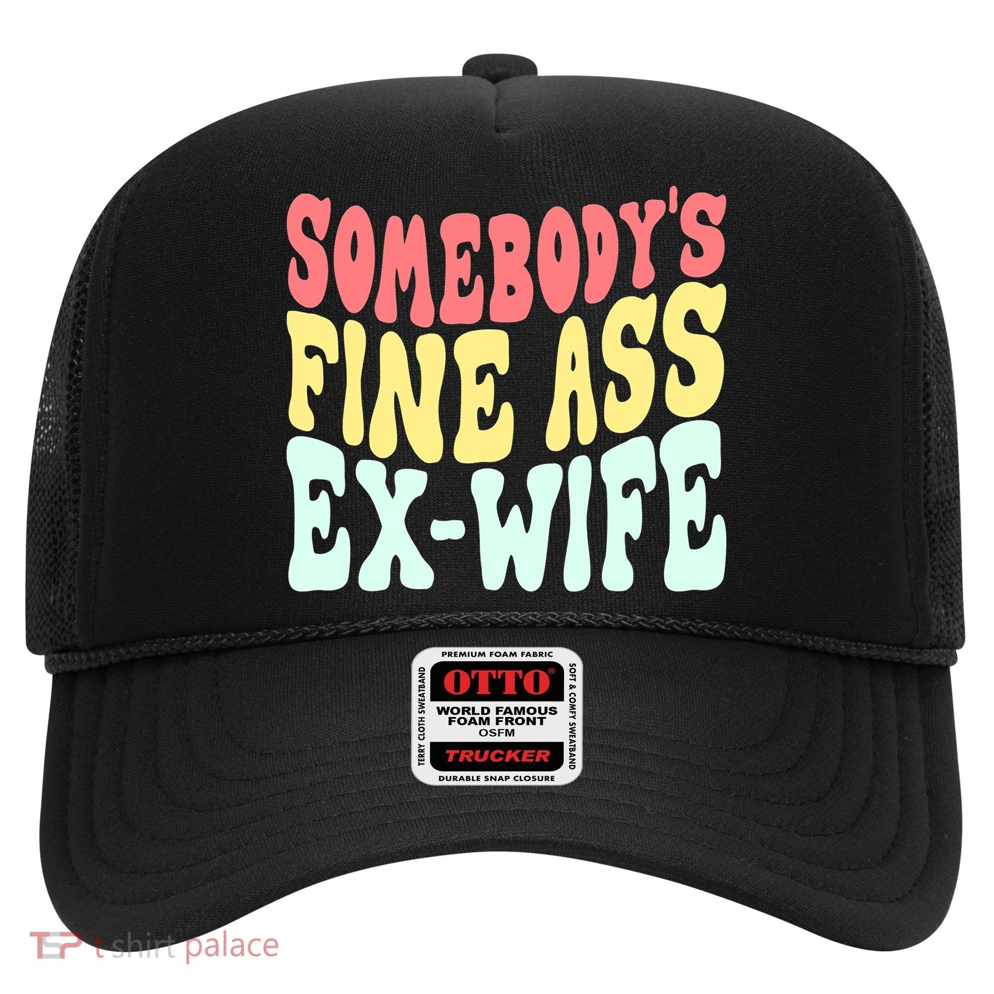 Somebody's Fine Ass ExWife Funny Sayings Hat