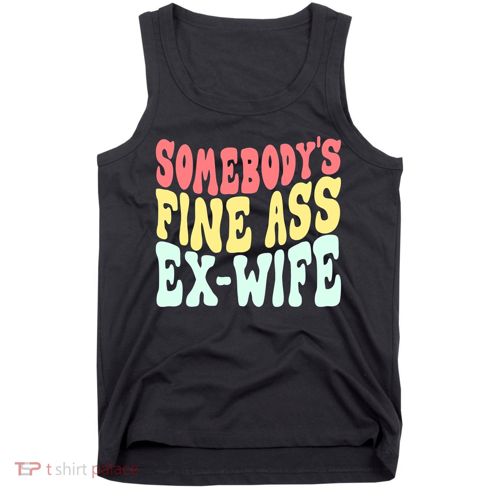 Somebody's Fine Ass ExWife Funny Sayings Tank Top