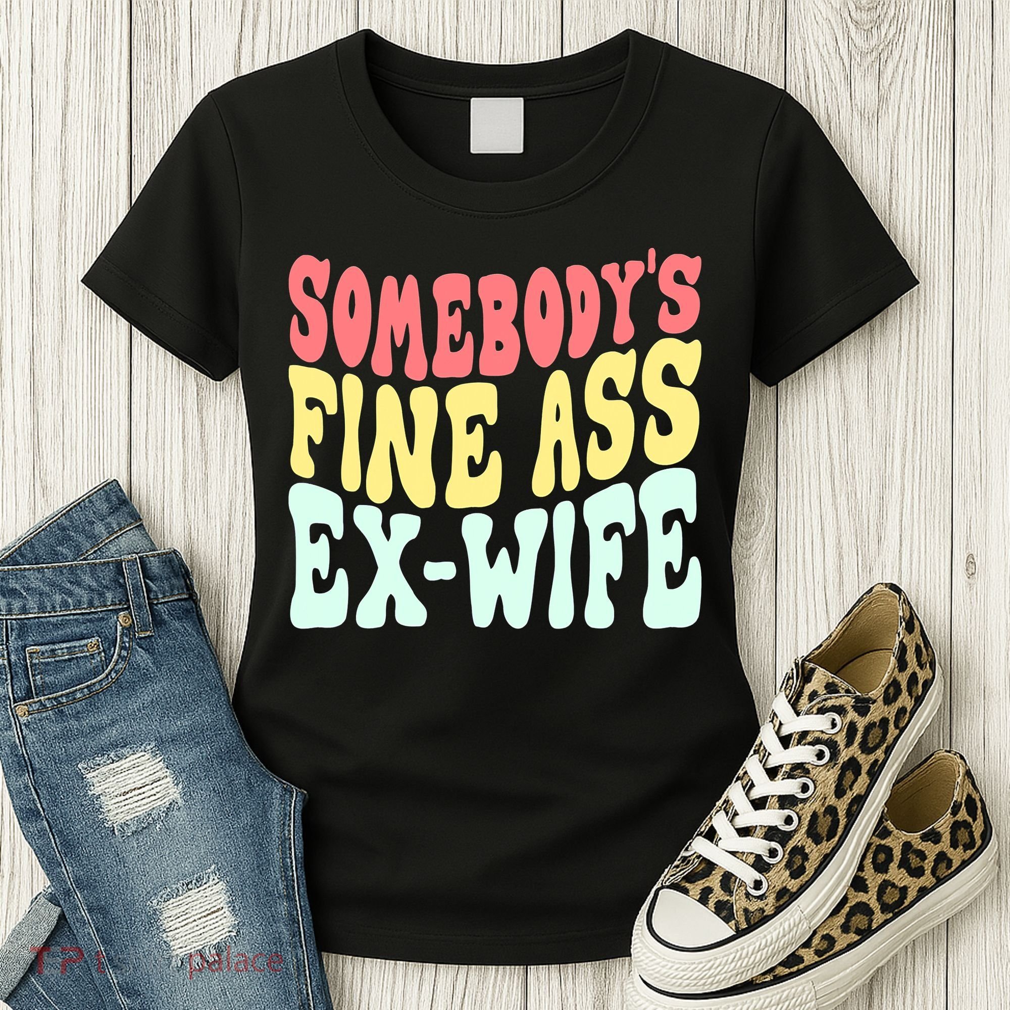 Somebody's Fine Ass ExWife Funny Sayings Women's T-Shirt
