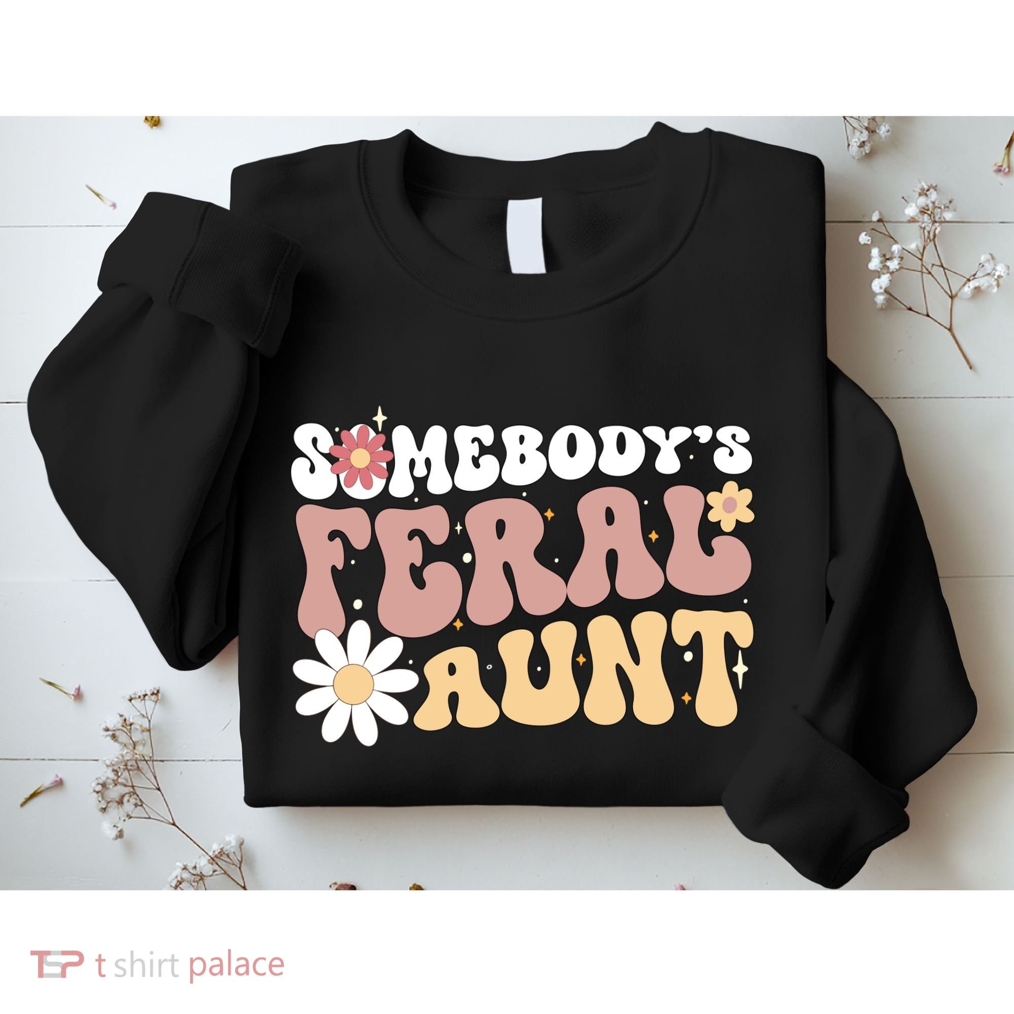 SomebodyS Feral Aunt Sweatshirt