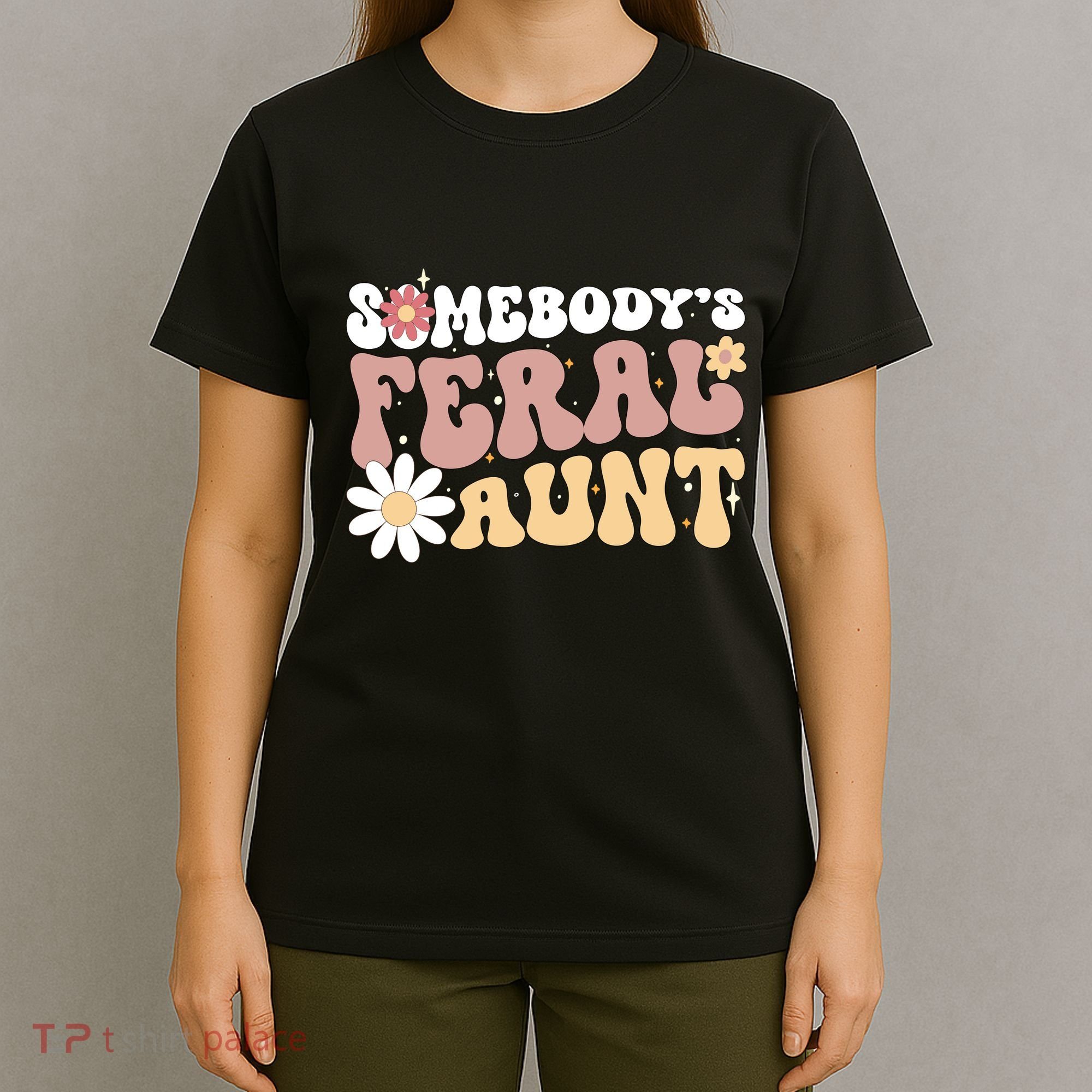 SomebodyS Feral Aunt T-Shirt
