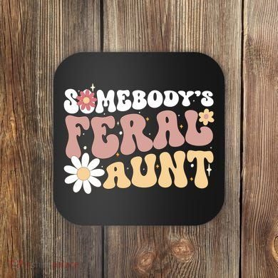 SomebodyS Feral Aunt Coaster