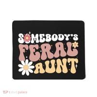 SomebodyS Feral Aunt Mousepad thumb 0