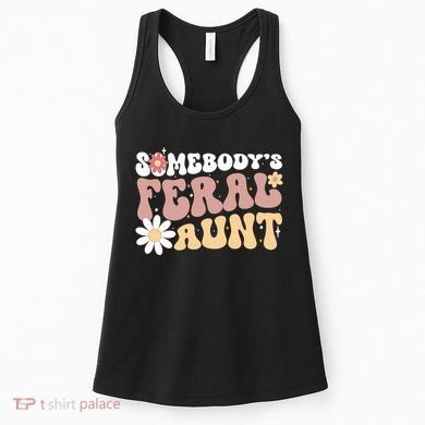 SomebodyS Feral Aunt Women's Tank Top