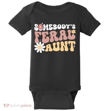 SomebodyS Feral Aunt Baby Bodysuit