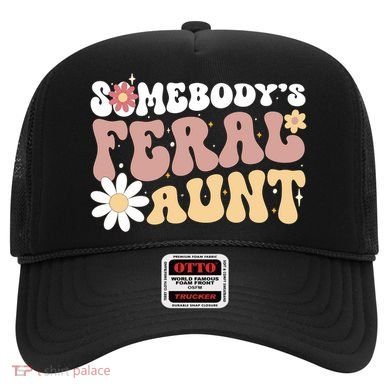 SomebodyS Feral Aunt Hat
