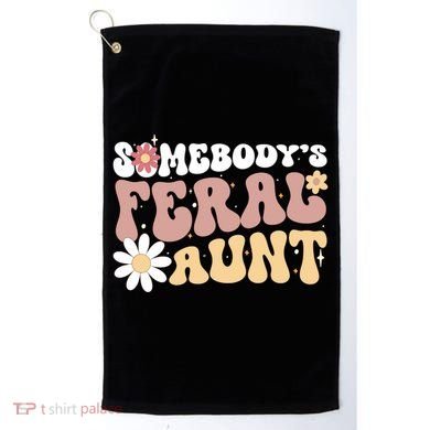 SomebodyS Feral Aunt Golf Towel