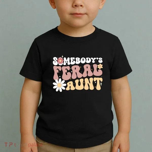 SomebodyS Feral Aunt Toddler T-Shirt