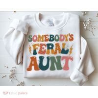Somebodys Feral Aunt Auntie Family Sweatshirt thumb 2