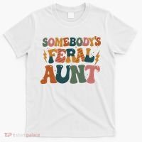 Somebodys Feral Aunt Auntie Family T-Shirt thumb 0