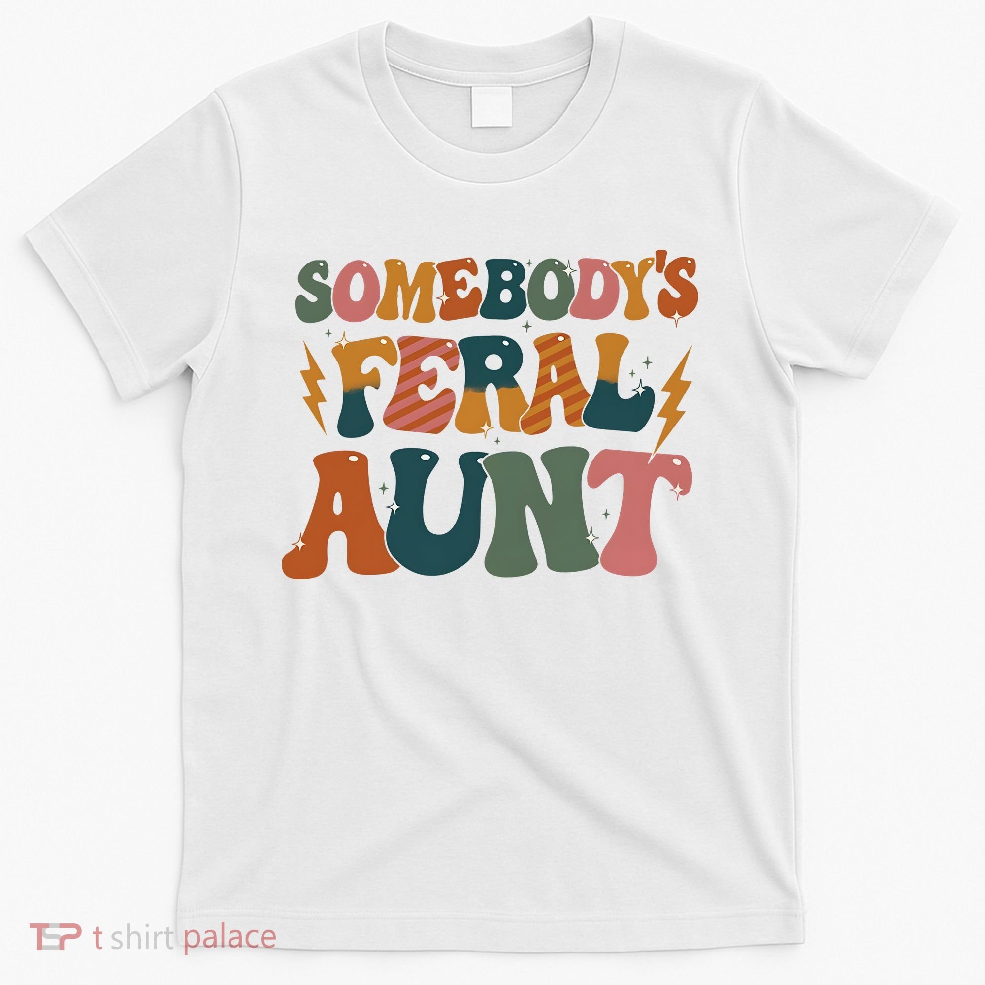 Somebodys Feral Aunt Auntie Family T-Shirt