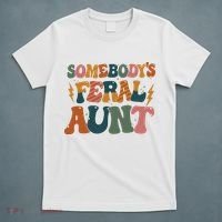 Somebodys Feral Aunt Auntie Family T-Shirt thumb 5
