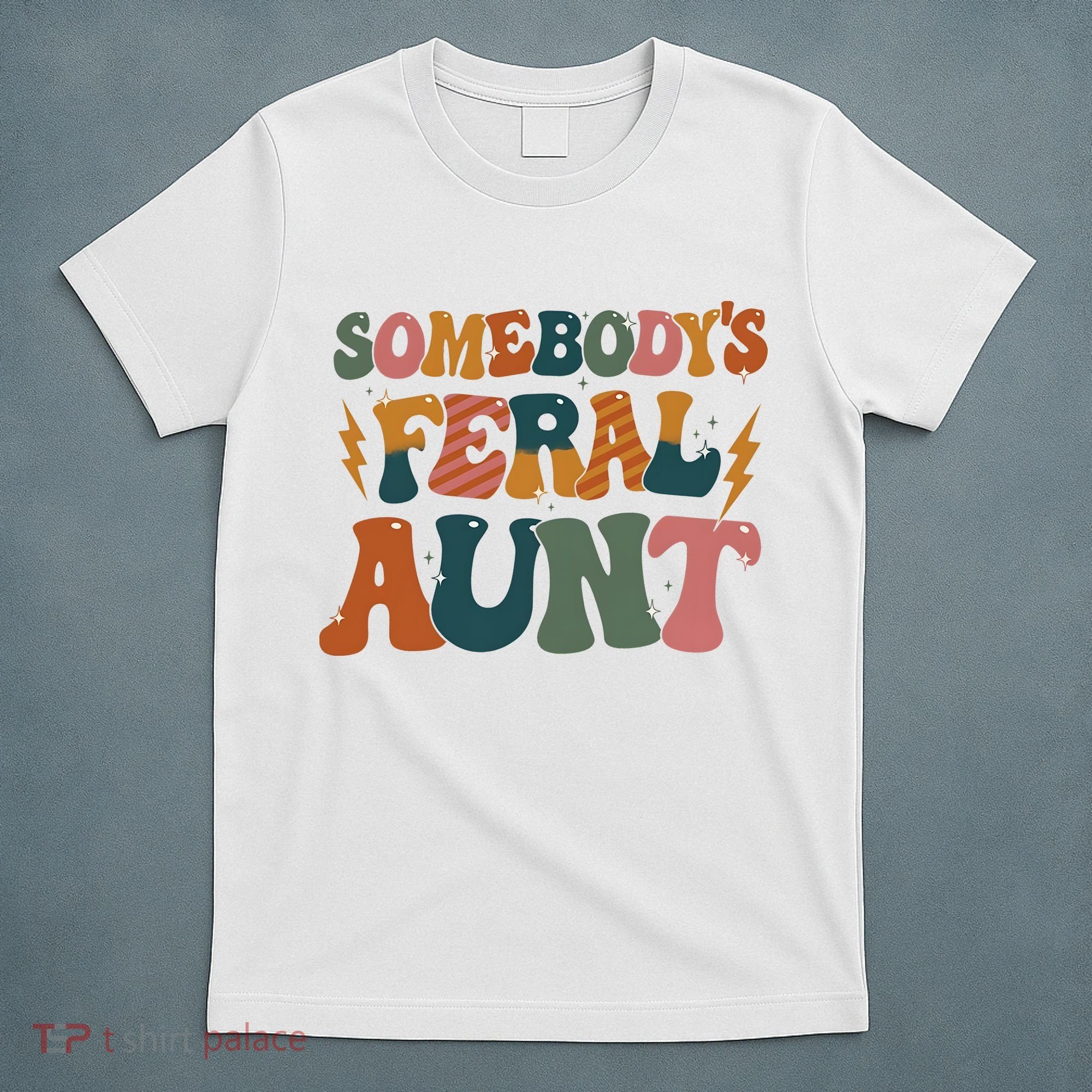 Somebodys Feral Aunt Auntie Family T-Shirt