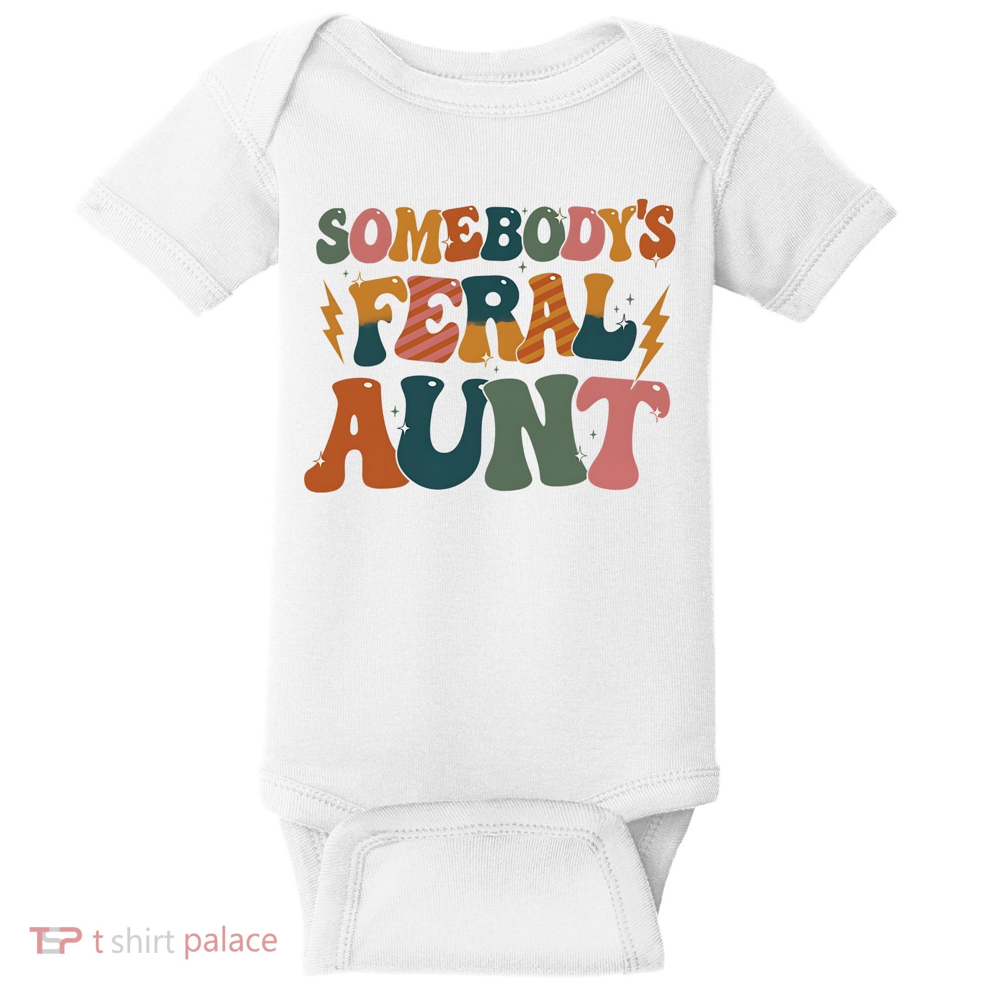 Somebodys Feral Aunt Auntie Family Baby Bodysuit