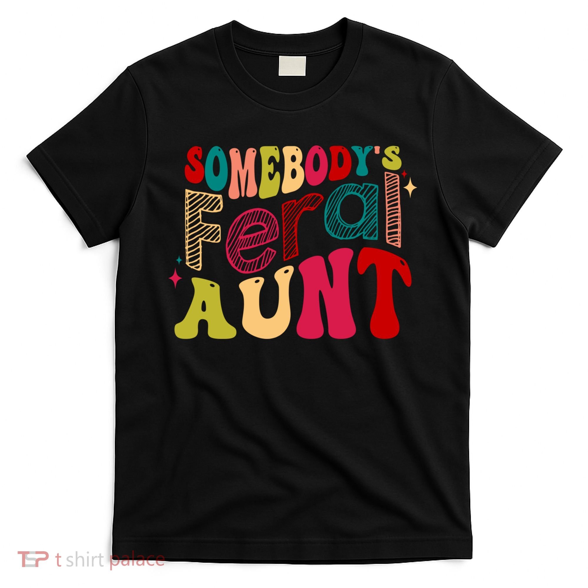 Somebody's Feral Aunt Groovy Mothers' Day Mom Aunt T-Shirt
