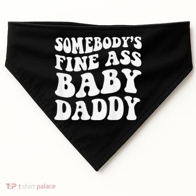 Somebody's Fine Ass Baby Daddy Funny Father's Day USA-Made Doggie Bandana