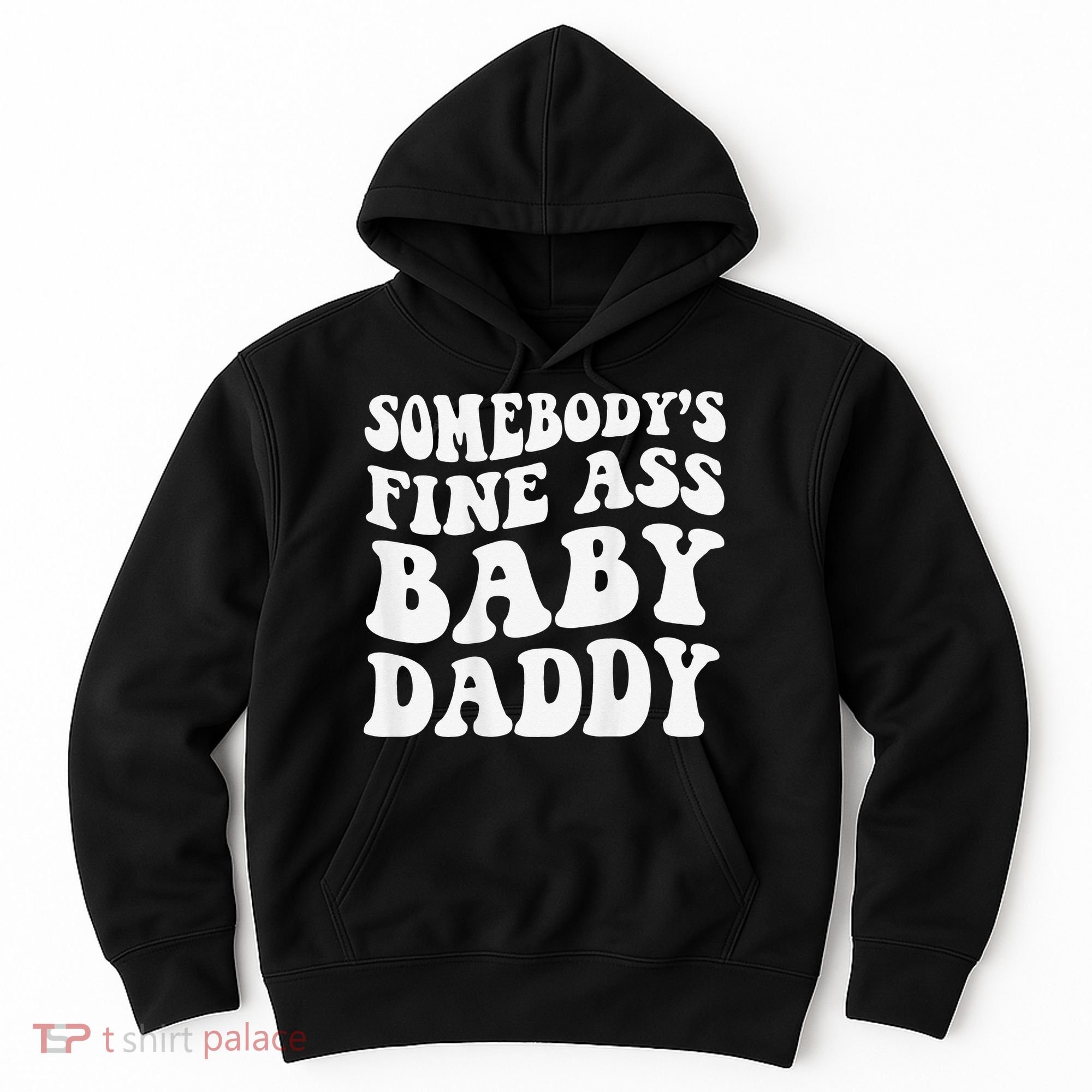 Somebody's Fine Ass Baby Daddy Funny Father's Day Hoodie