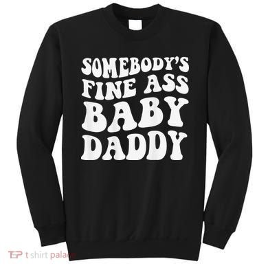 Somebody's Fine Ass Baby Daddy Funny Father's Day Sweatshirt