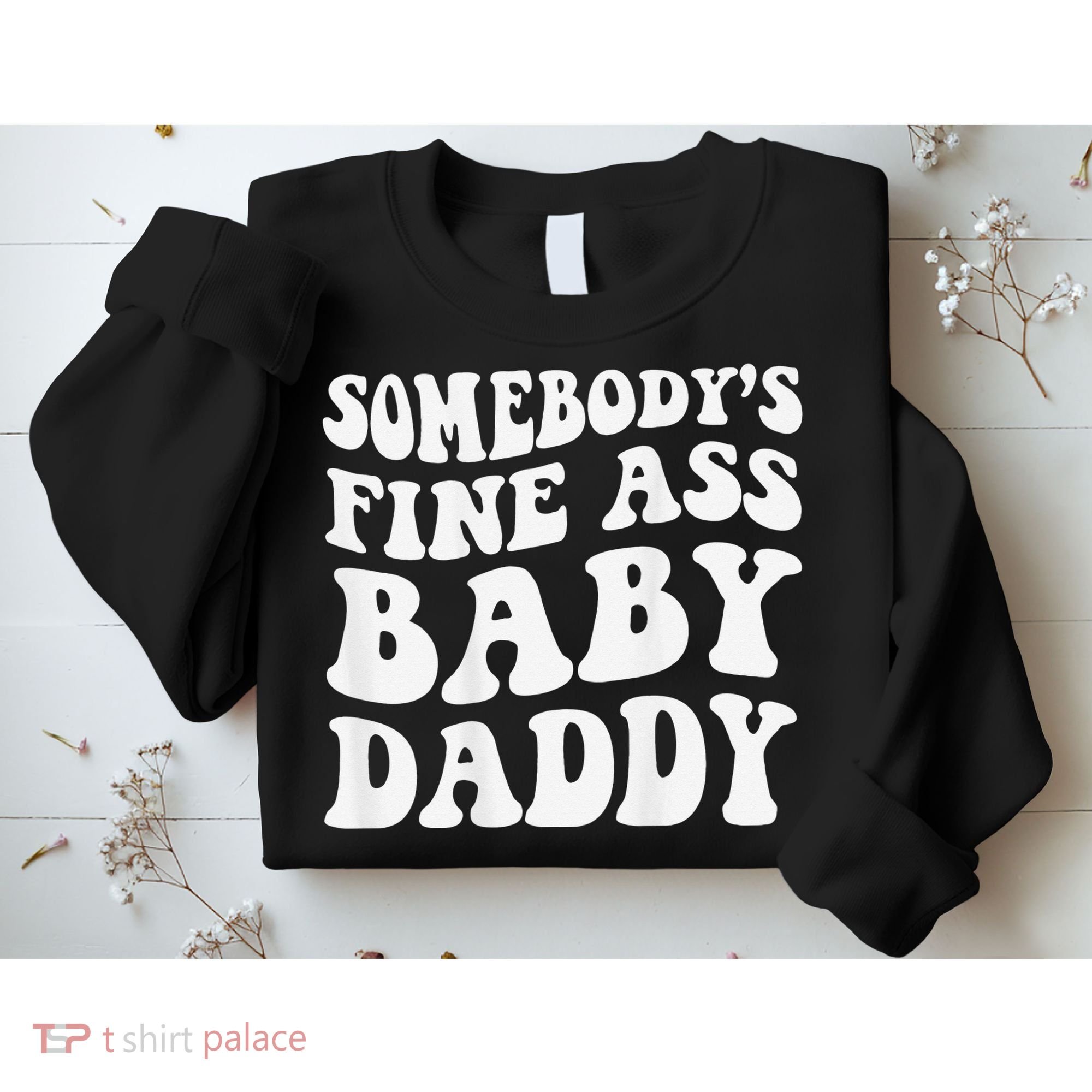 Somebody's Fine Ass Baby Daddy Funny Father's Day Sweatshirt