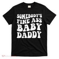 Somebody's Fine Ass Baby Daddy Funny Father's Day T-Shirt thumb 0