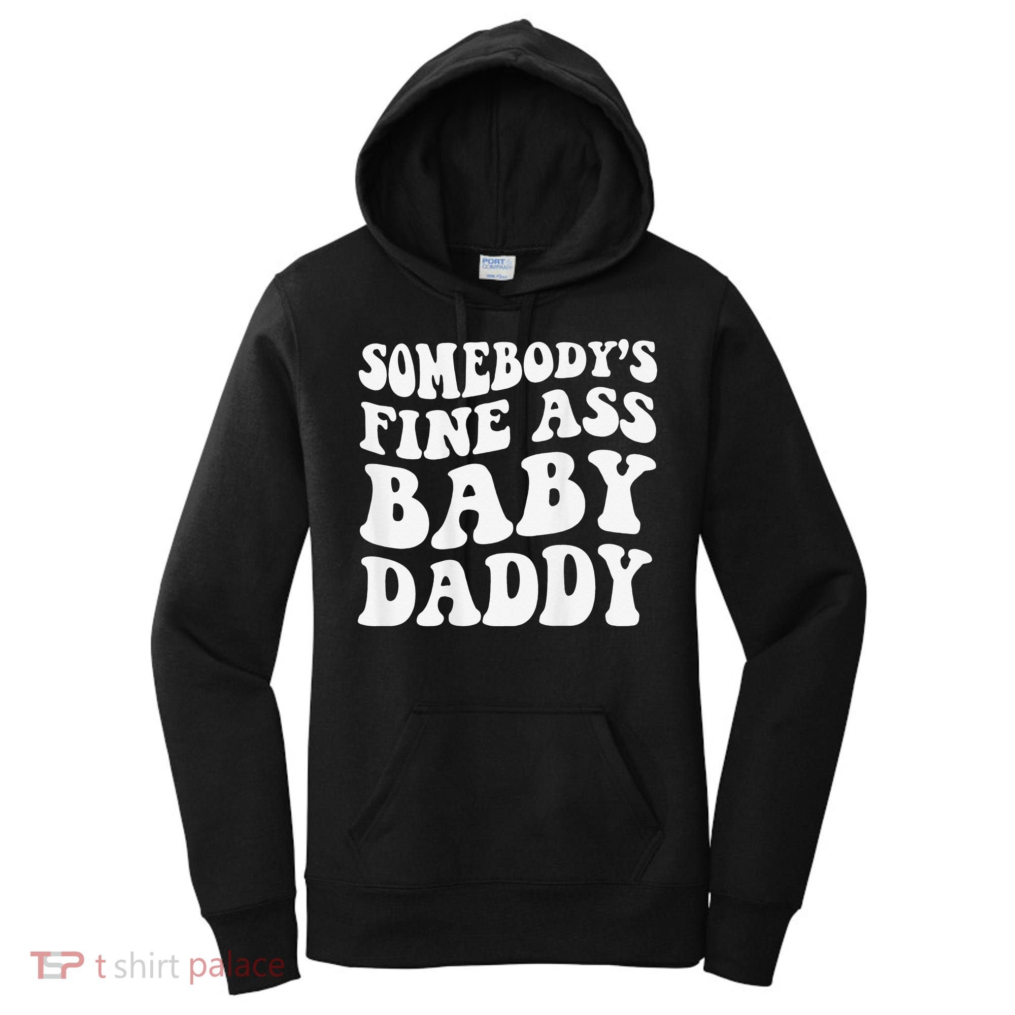 Somebody's Fine Ass Baby Daddy Funny Father's Day Women's Hoodie