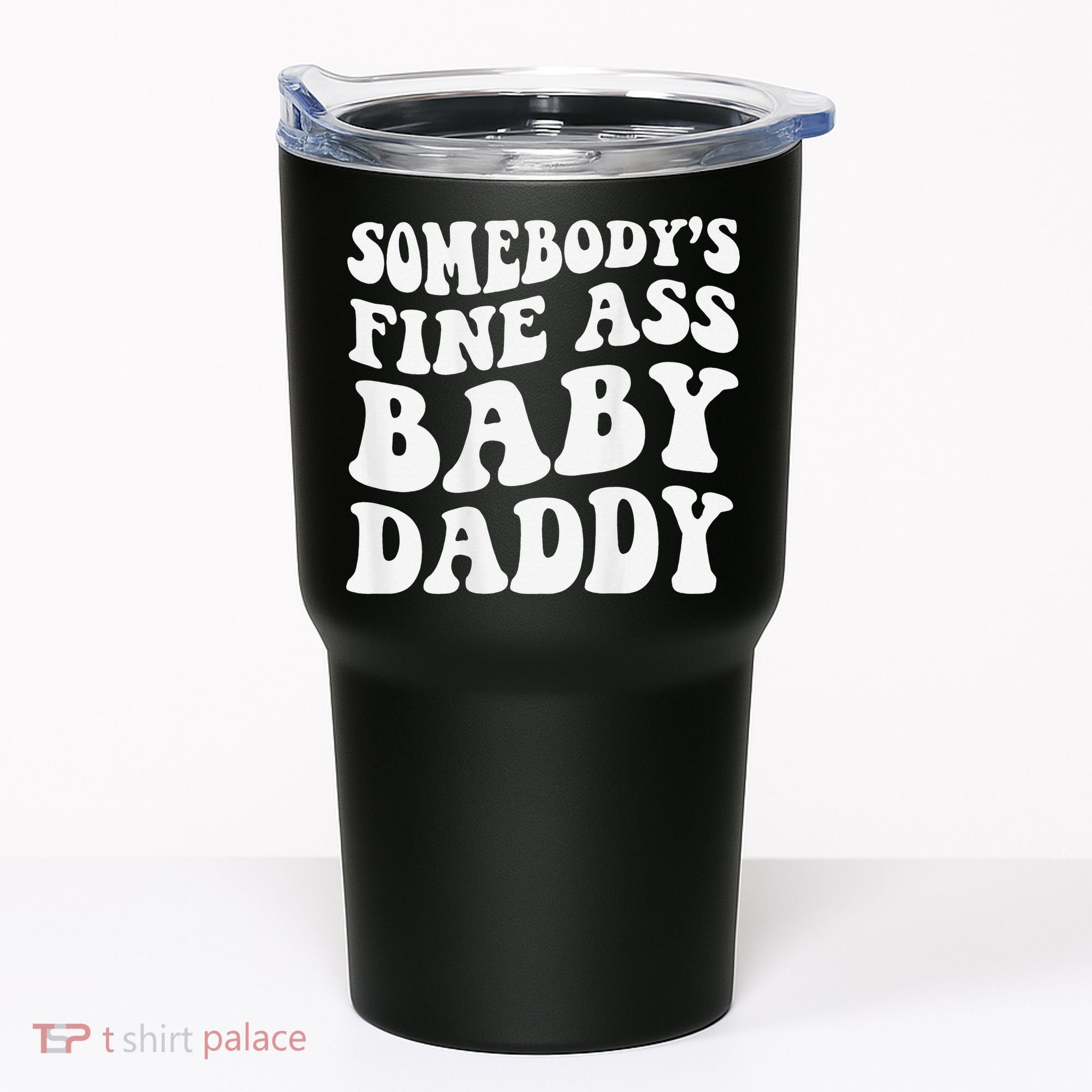 Somebody's Fine Ass Baby Daddy Funny Father's Day Tumbler