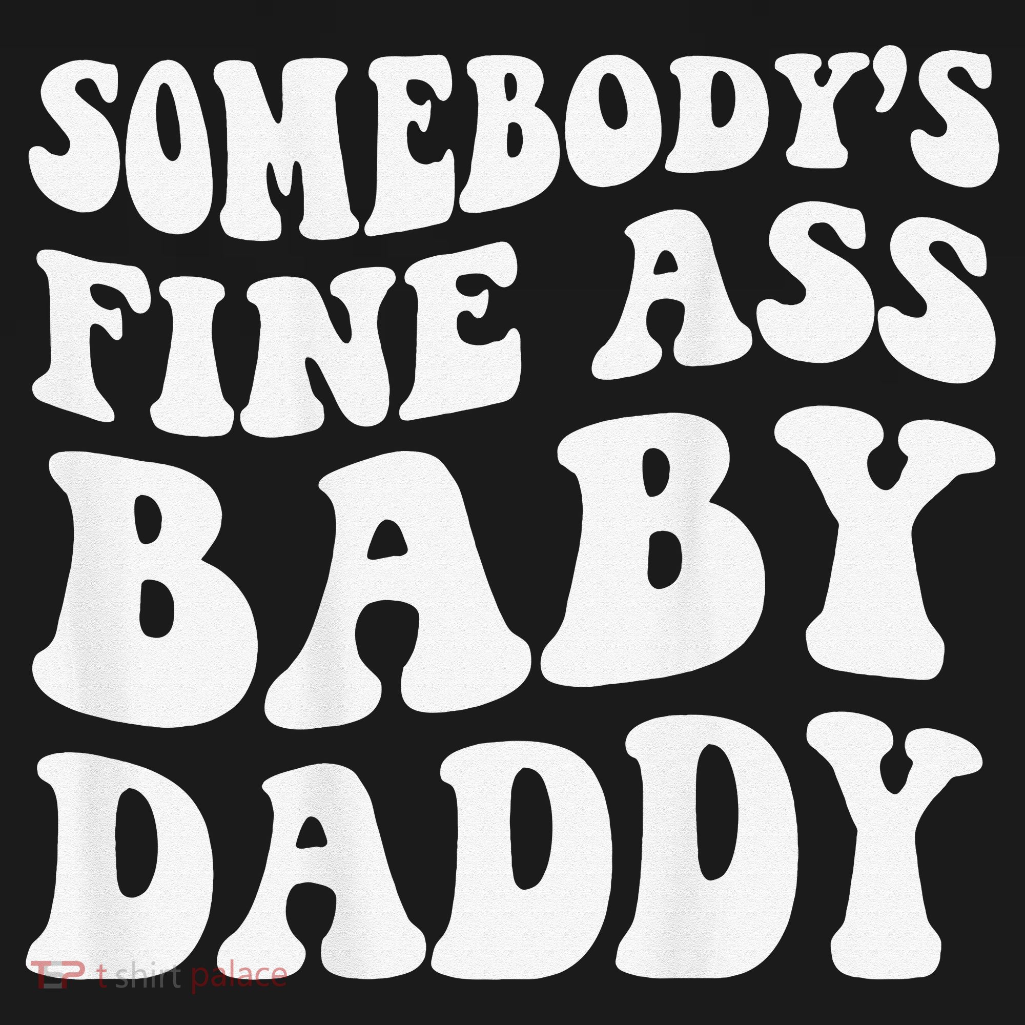 Somebody's Fine Ass Baby Daddy Funny Father's Day Mousepad