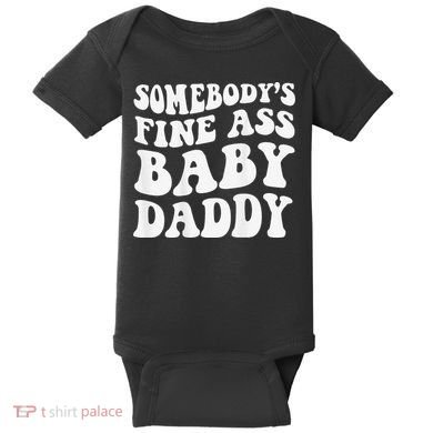 Somebody's Fine Ass Baby Daddy Funny Father's Day Baby Bodysuit
