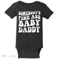 Somebody's Fine Ass Baby Daddy Funny Father's Day Baby Bodysuit thumb 0