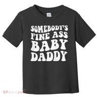 Somebody's Fine Ass Baby Daddy Funny Father's Day Toddler T-Shirt thumb 0