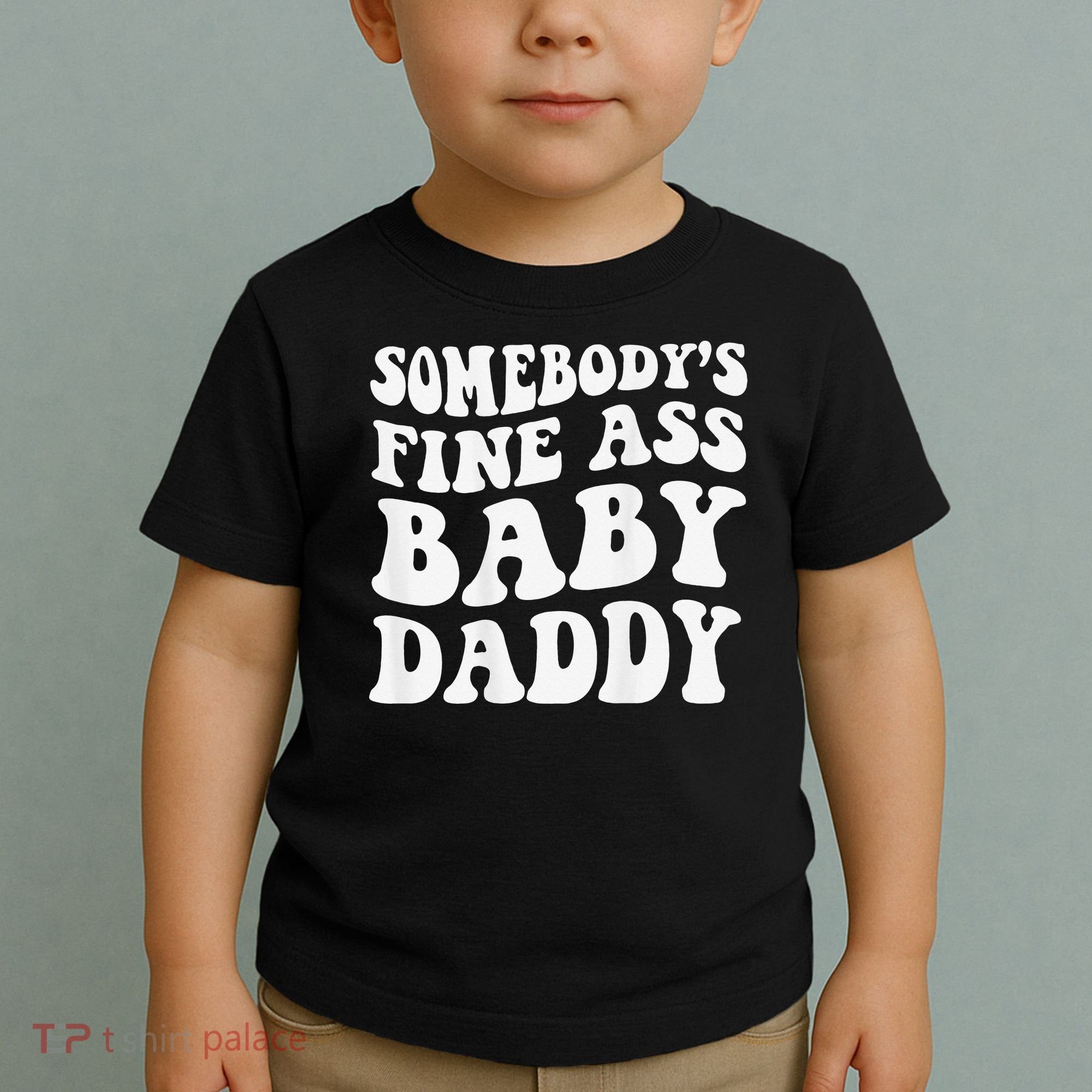 Somebody's Fine Ass Baby Daddy Funny Father's Day Toddler T-Shirt