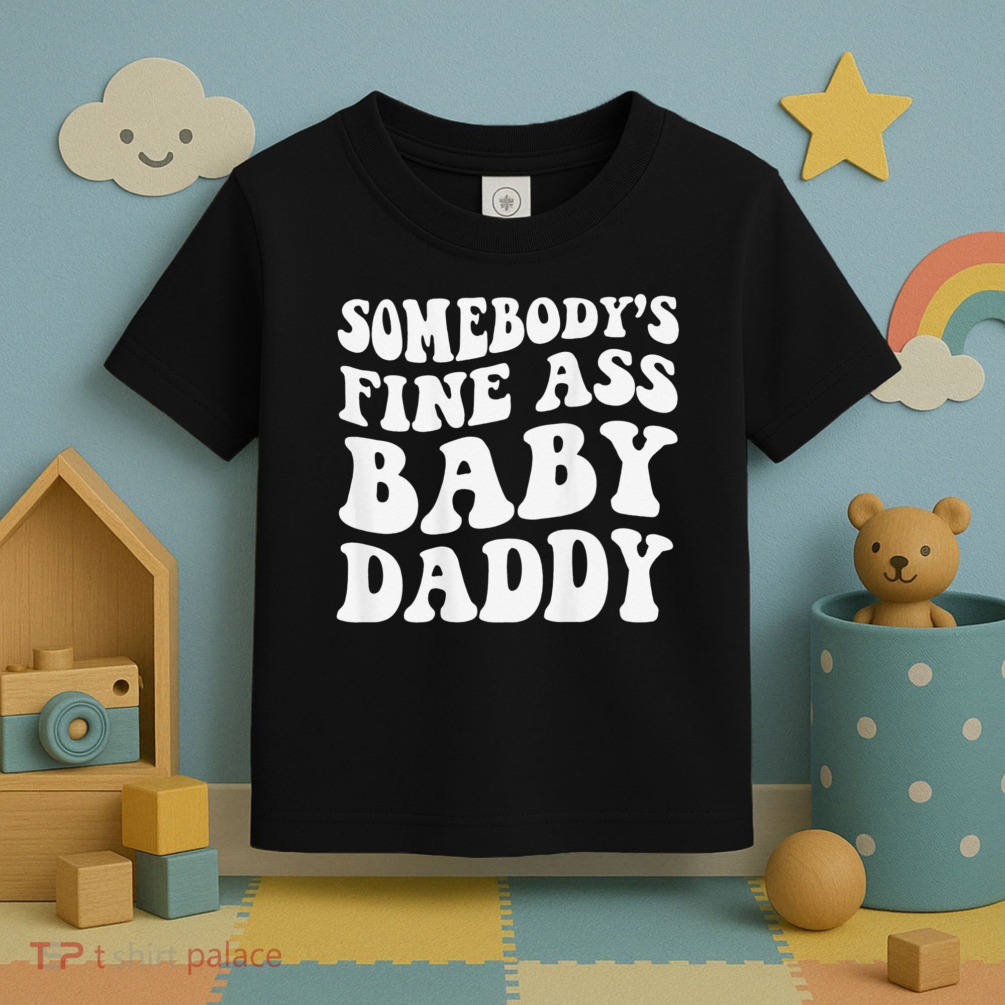 Somebody's Fine Ass Baby Daddy Funny Father's Day Toddler T-Shirt