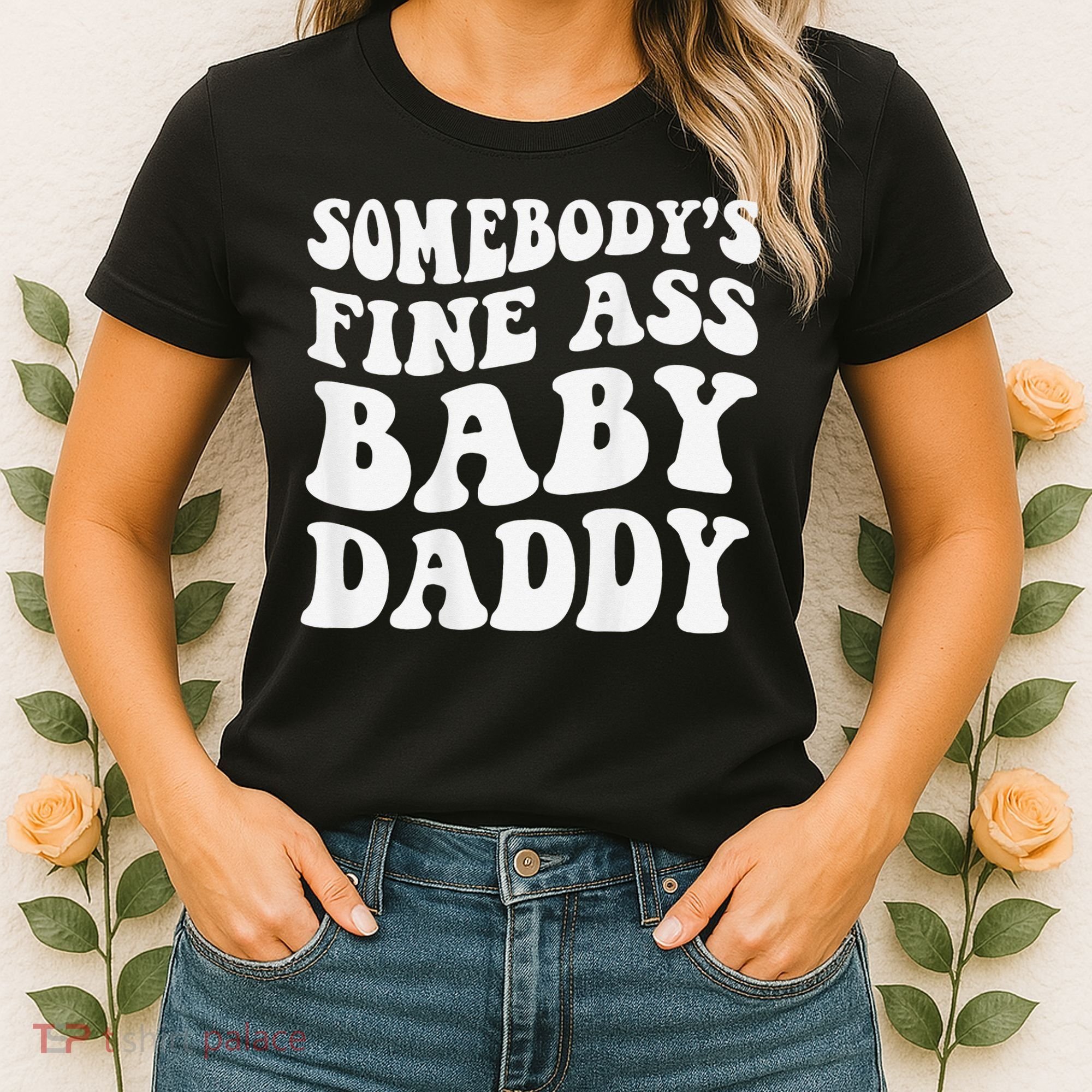 Somebody's Fine Ass Baby Daddy Funny Father's Day Women's T-Shirt