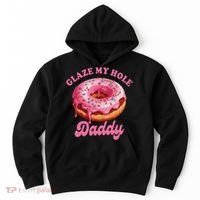 Sarcasm Funny Adult Humor Sarcastic Glaze My Hole Daddy Hoodie thumb 0