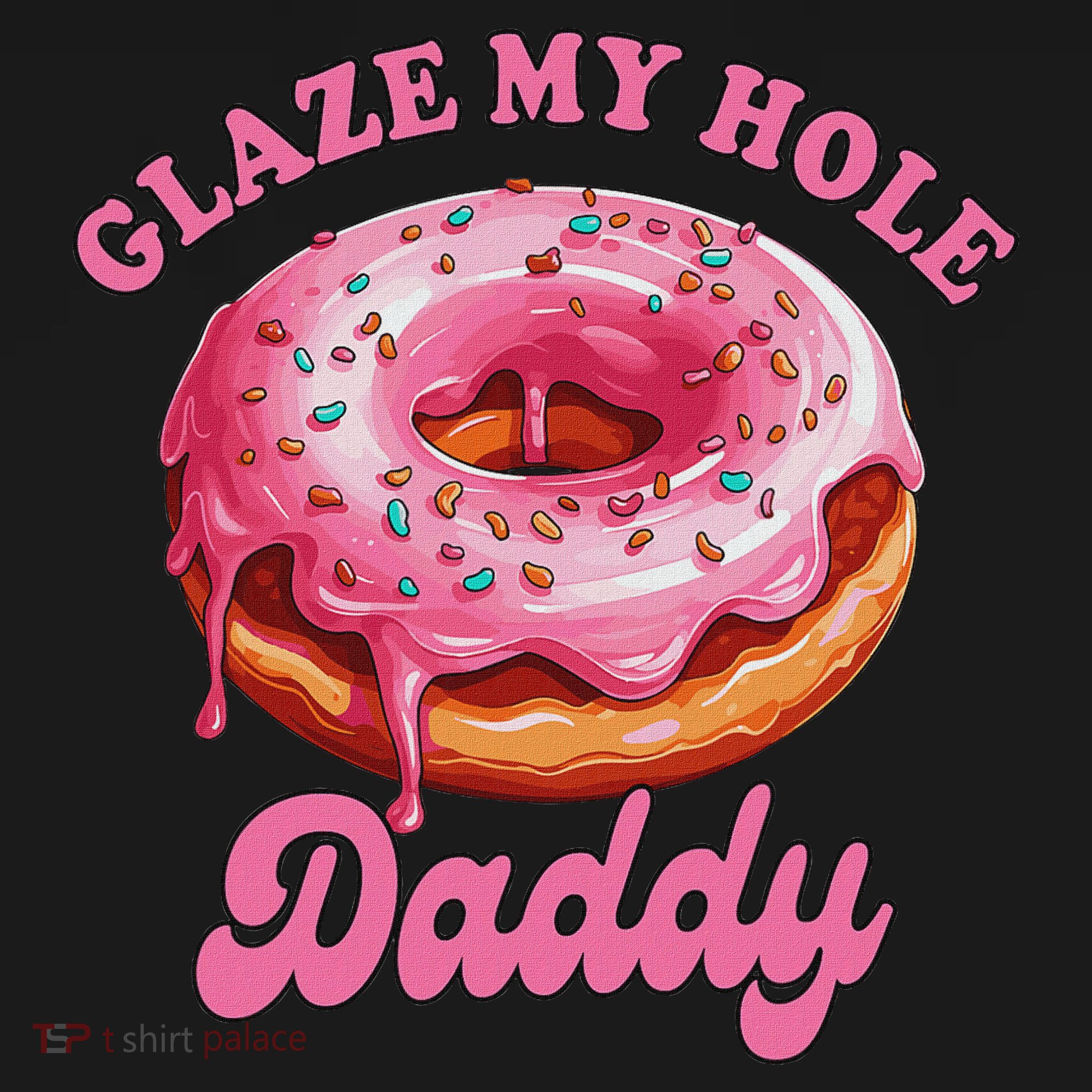 Sarcasm Funny Adult Humor Sarcastic Glaze My Hole Daddy Hoodie