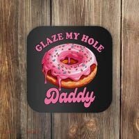 Sarcasm Funny Adult Humor Sarcastic Glaze My Hole Daddy Coaster thumb 0