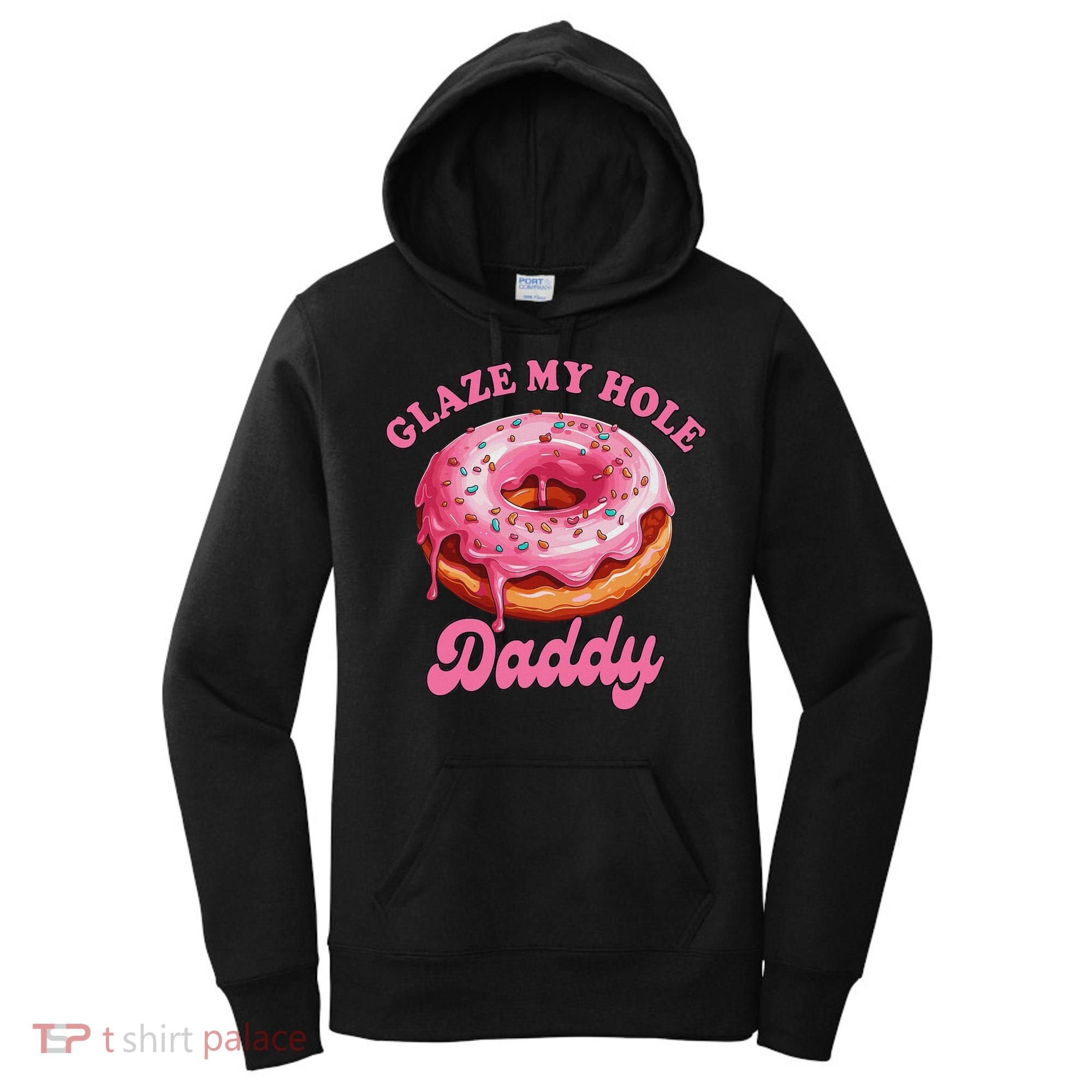 Sarcasm Funny Adult Humor Sarcastic Glaze My Hole Daddy Women's Hoodie