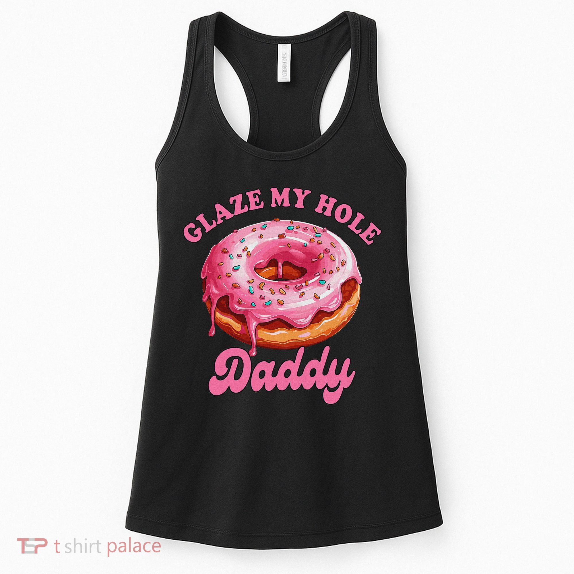Sarcasm Funny Adult Humor Sarcastic Glaze My Hole Daddy Women's Tank Top