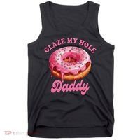 Sarcasm Funny Adult Humor Sarcastic Glaze My Hole Daddy Tank Top thumb 0
