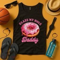 Sarcasm Funny Adult Humor Sarcastic Glaze My Hole Daddy Tank Top thumb 4
