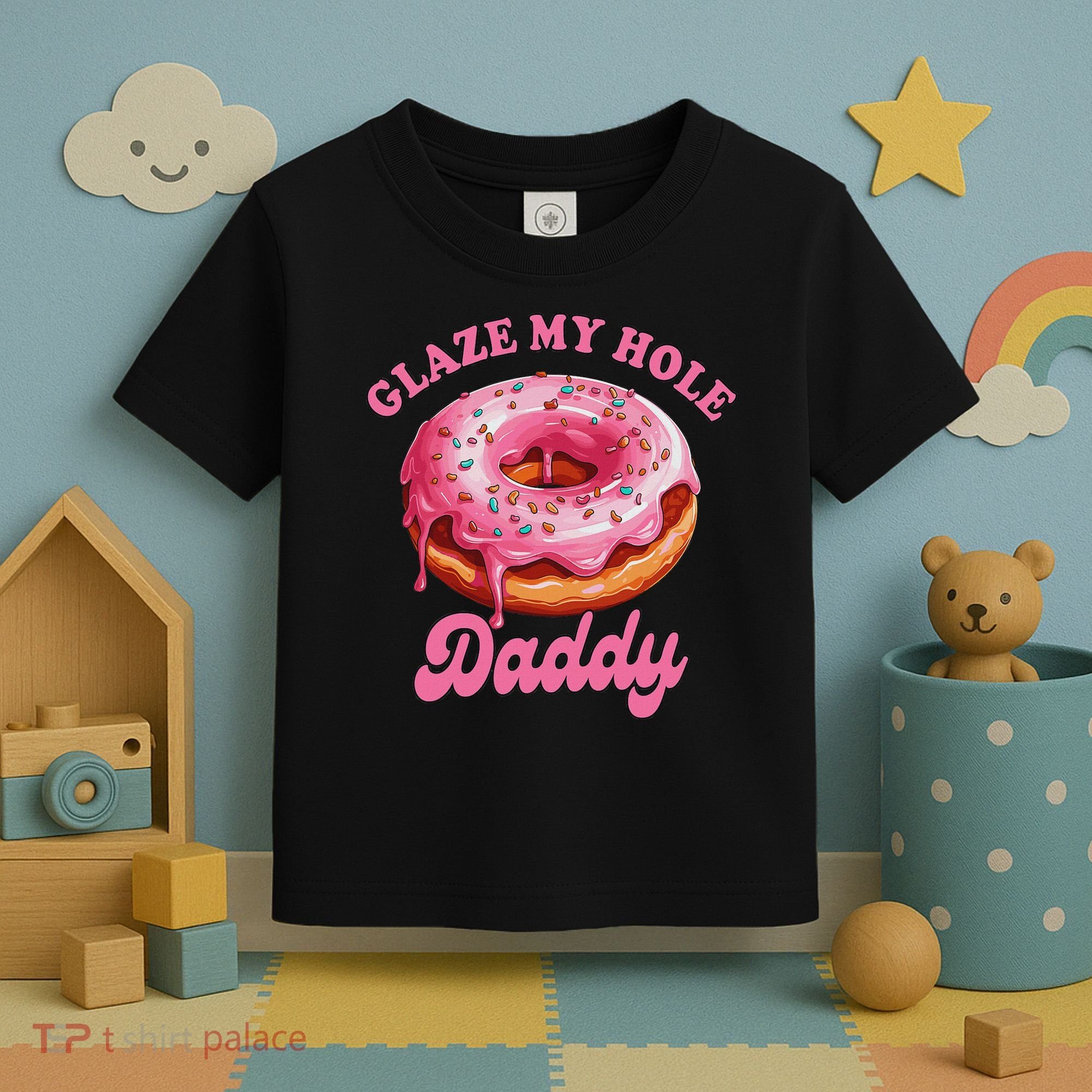 Sarcasm Funny Adult Humor Sarcastic Glaze My Hole Daddy Toddler T-Shirt