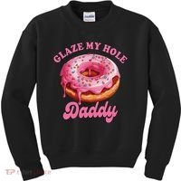 Sarcasm Funny Adult Humor Sarcastic Glaze My Hole Daddy Kids Sweatshirt thumb 0