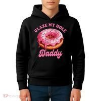 Sarcasm Funny Adult Humor Sarcastic Glaze My Hole Daddy Kids Hoodie thumb 4