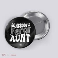 Somebody's Feral Aunt Button thumb 0
