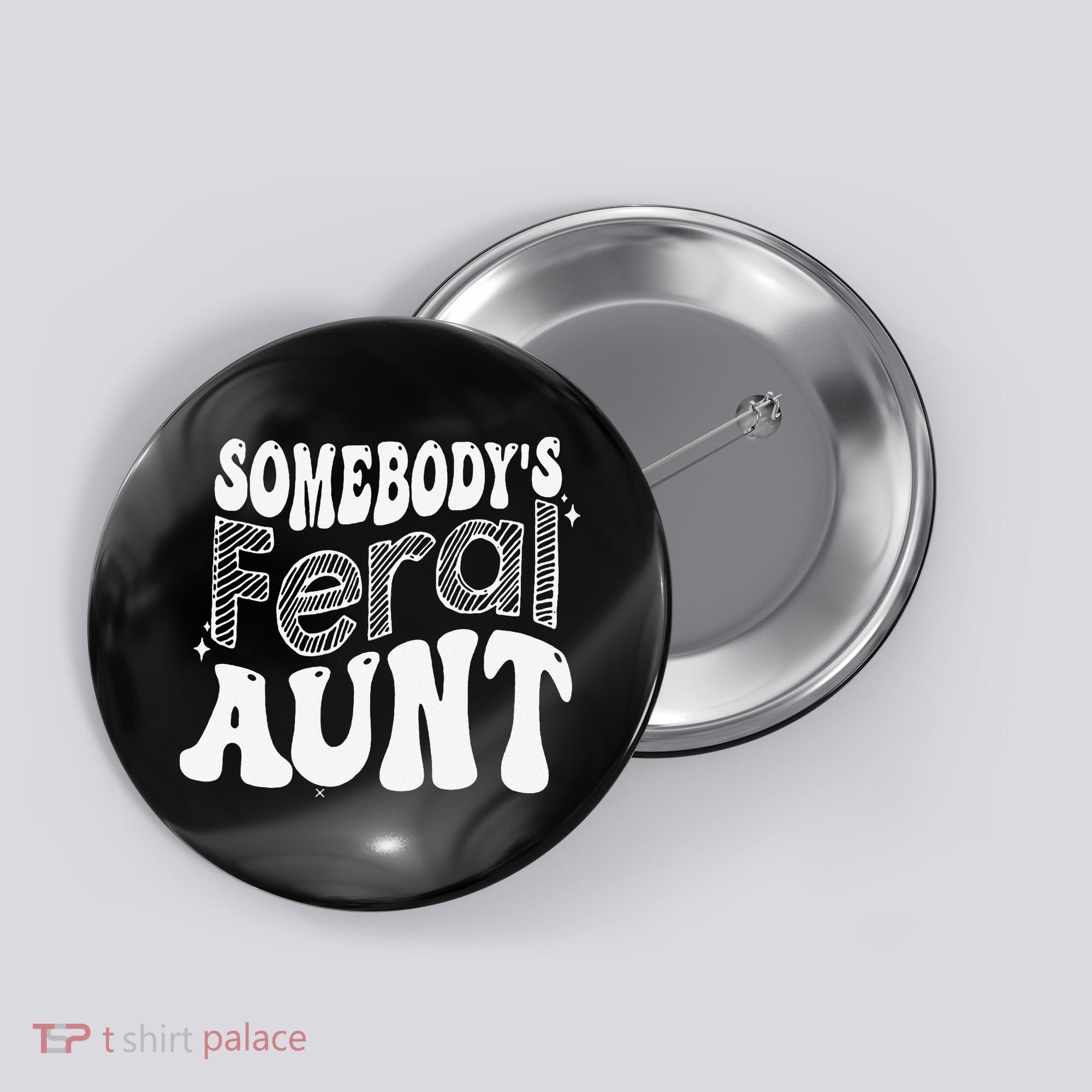 Somebody's Feral Aunt Button